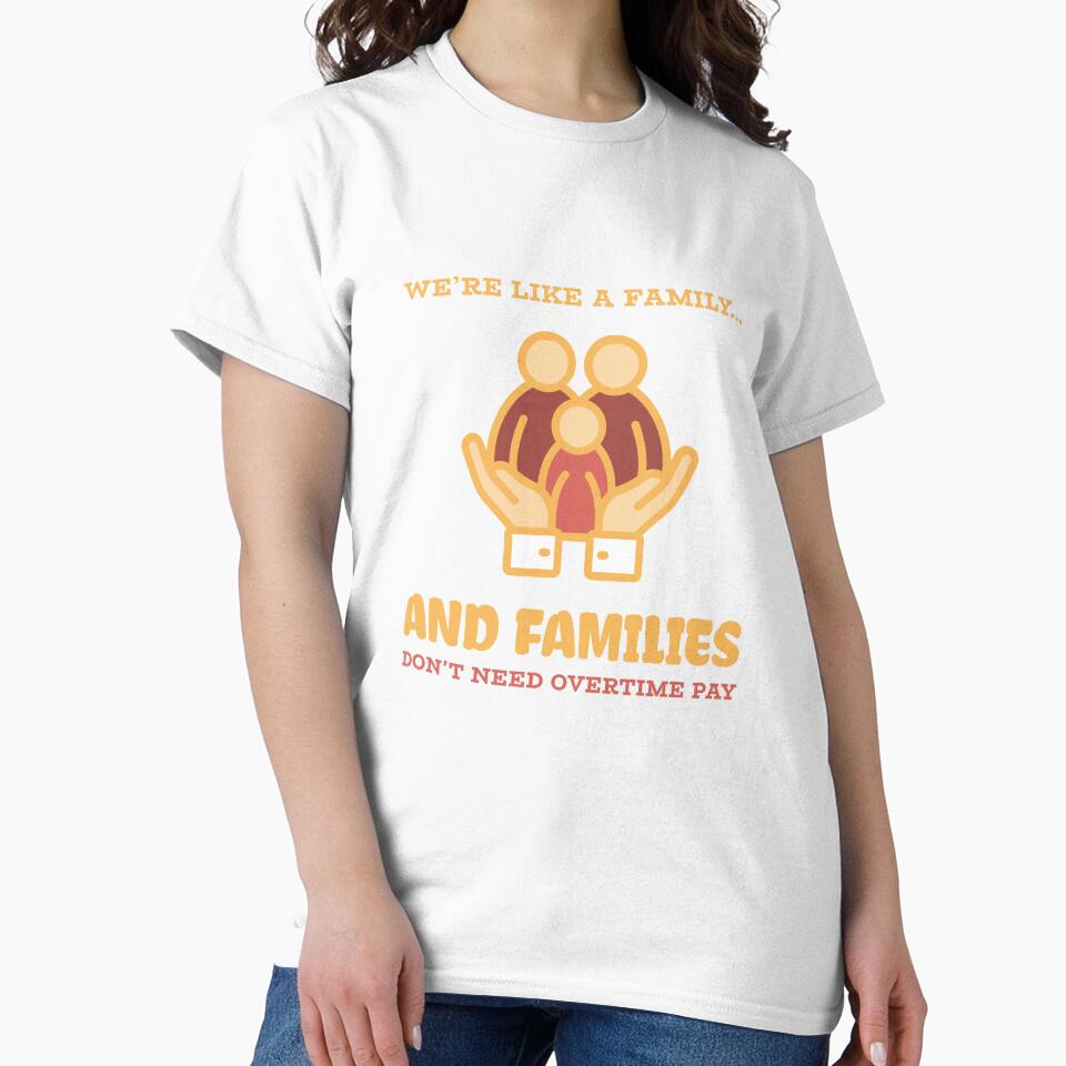 "We’re Like a Family... And Families Don’t Need Overtime Pay" - Funny Tech T-Shirt by LionMindLabs Hoodie,... (Image 2)