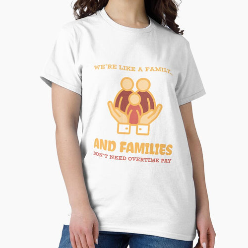 "We’re Like a Family... And Families Don’t Need Overtime Pay" - Funny Tech T-Shirt by LionMindLabs Hoodie,... (Image 2)