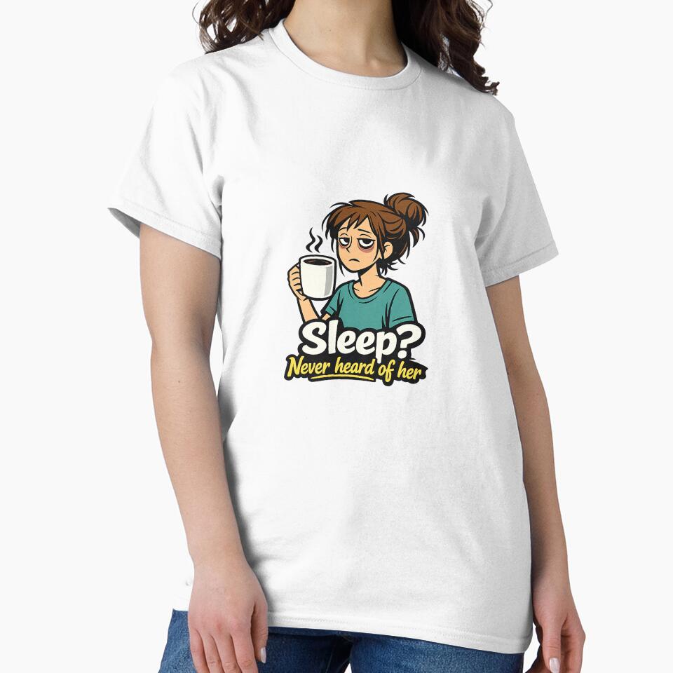 Sleep? Never Heard of Her – Tired Mom Coffee Illustration | Mother’s Day Gift by MirAgency T-Shirts, Hoodie,... (Image 2)