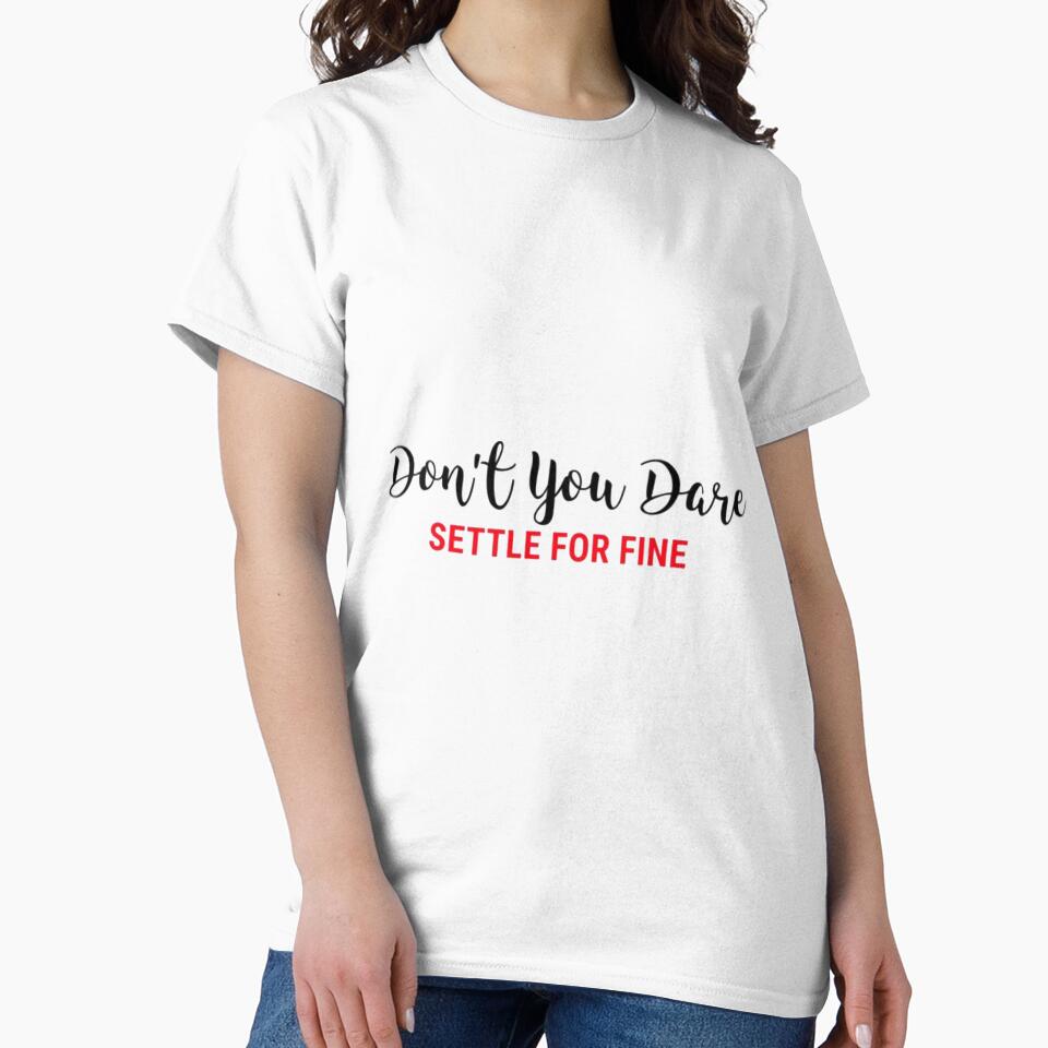 Don't You Dare Settle For Fine by LeahCampbel