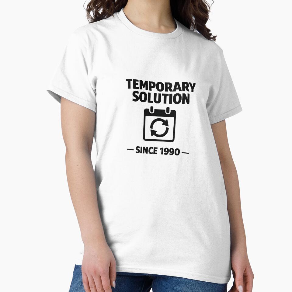Temporary Solution Since 1990 – Developer Reality Design by techy-rrr T-Shirts, Hoodie, Sweatshirt (Image 2)