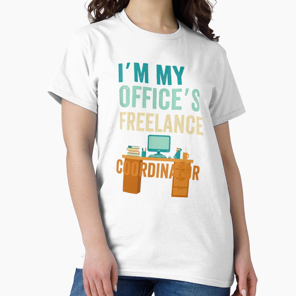 I'm My Office's Freelance Coordinator Funny Job by Gogetgiggles