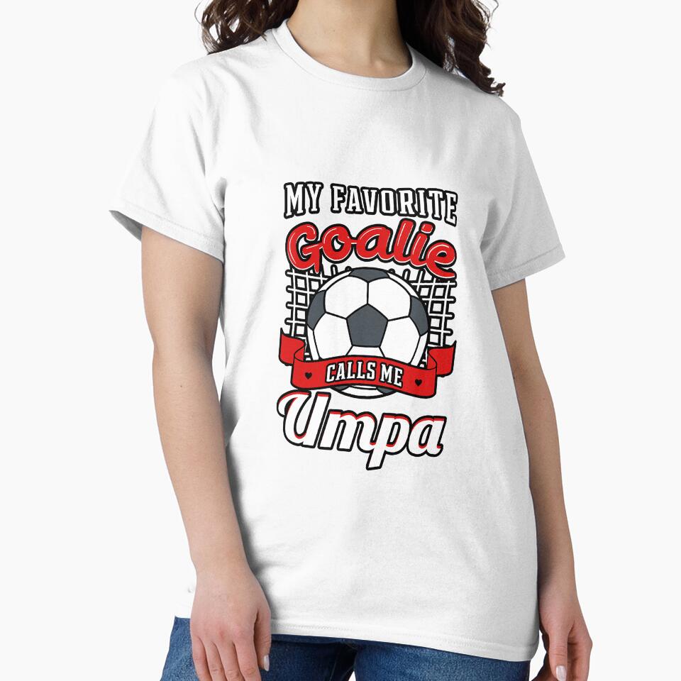 My Favorite Goalie Calls Me Umpa by YesterDayCheck