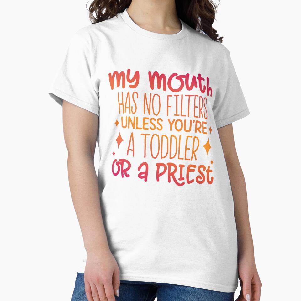 My Mouth Has No Filters Unless You’re a Toddler or a Priest – Funny Quote by SnarkyAndCo T-Shirts, Hoodie,... (Image 2)