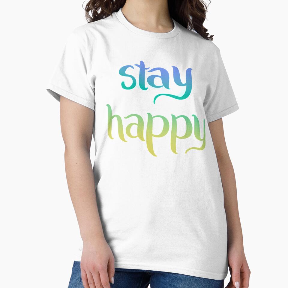 Stay Happy Lettering by avacado-designs T-Shirts, Hoodie, Sweatshirt | BlankRebels.com (Image 2)