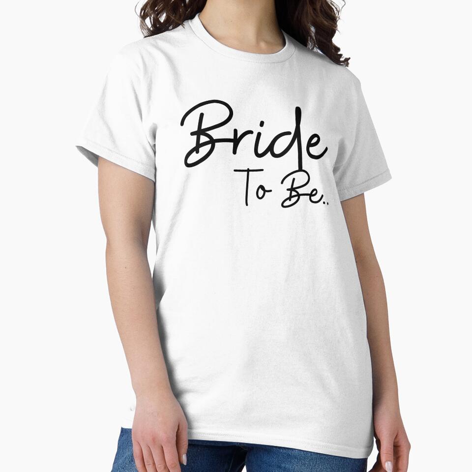 Bride to Be | Wedding Day Celebration by highflycrafts T-Shirts, Hoodie, Sweatshirt | BlankRebels.com (Image 2)