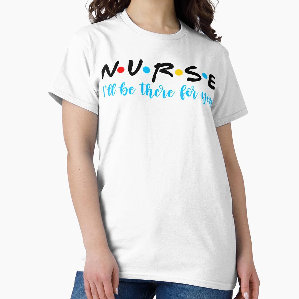 Funny nurse I’ll be there for you  RN registered nursing gift by tiffanator606 T-Shirts, Hoodie, Sweatshirt (Image 2)