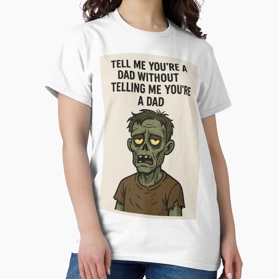 Depressed zombie dad and humorous text "Tell me you're a dad without telling me you're a dad" by... (Image 2)