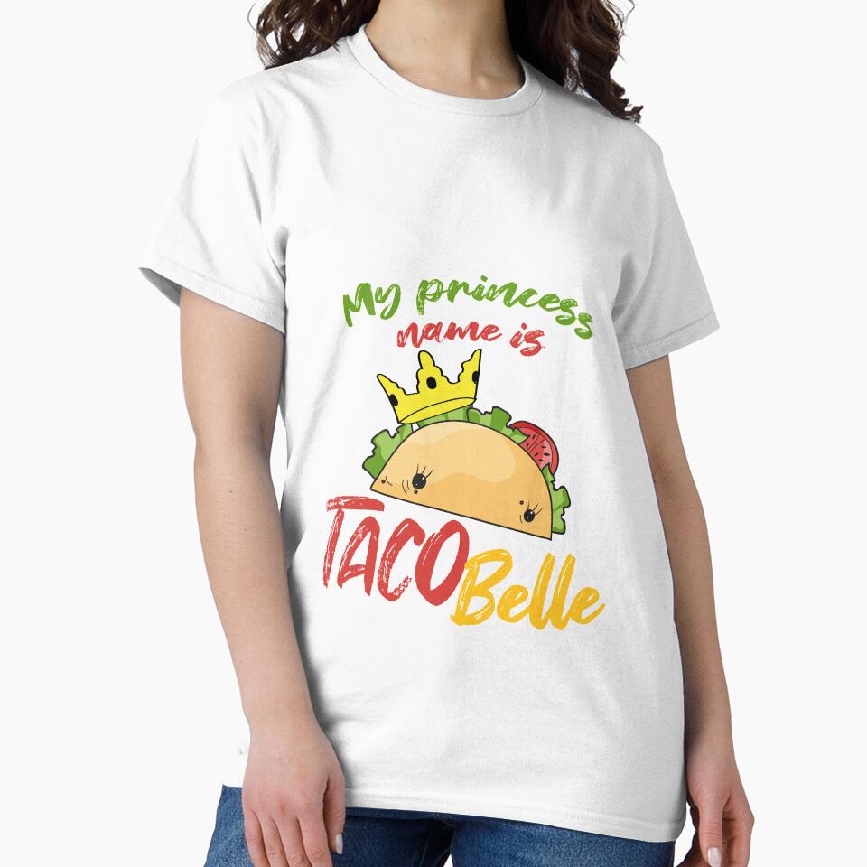 My Princess Name is Tacobelle Taco by Mesyo T-Shirts, Hoodie, Sweatshirt | BlankRebels.com (Image 2)