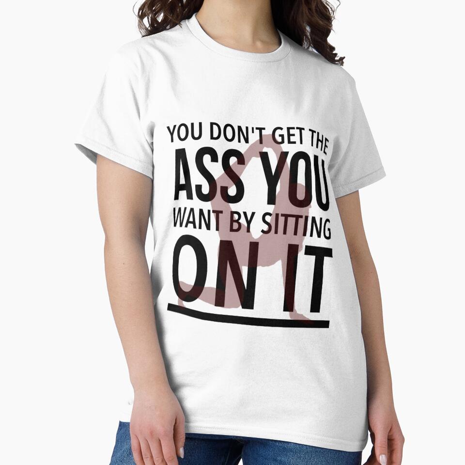 Best Butt Workout - You Don't Get The Ass You Want By Sitting On It, Workout butt by Delandor T-Shirts, Hoodie,... (Image 2)