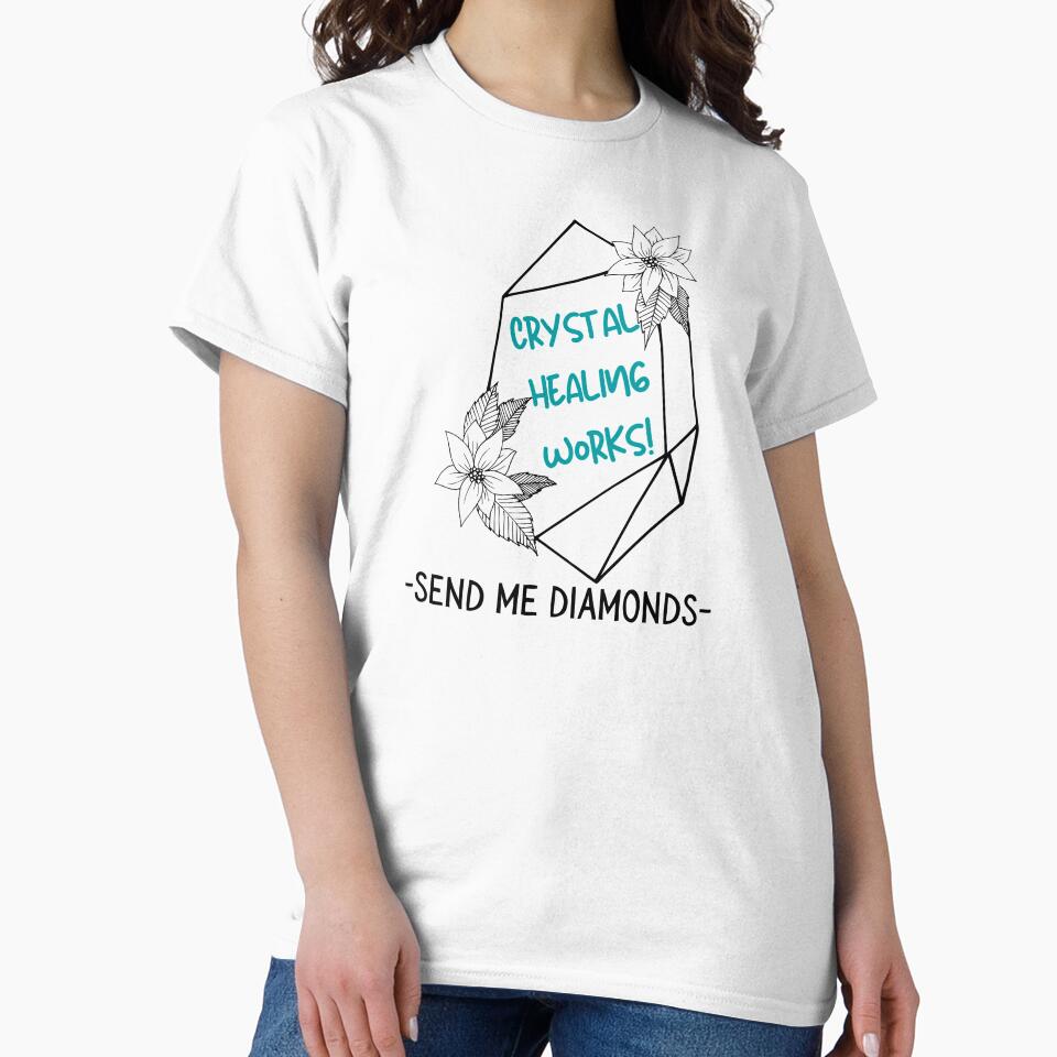 Crystal Healing Works! Send Me Diamonds by Majestic Victory T-Shirts, Hoodie, Sweatshirt | BlankRebels.com (Image 2)