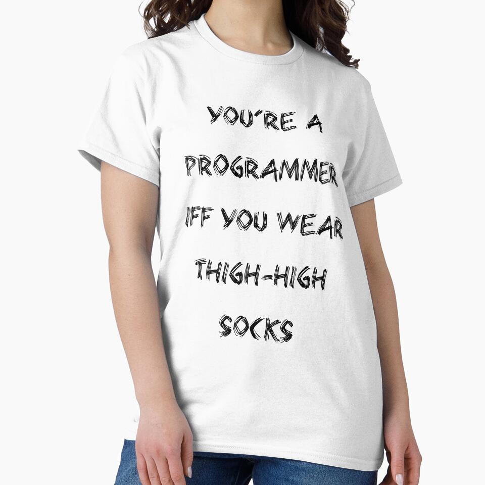 You’re a Programmer iff You Wear Thigh-High Socks | Text Only by Nerd Romance Café T-Shirts, Hoodie, Sweatshirt (Image 2)