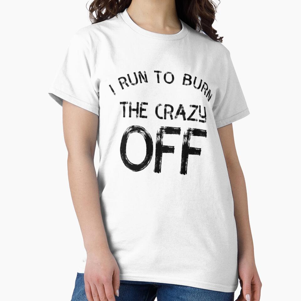 I Run To Burn The Crazy Off  Funny Running by Quotes ⭐⭐⭐⭐⭐ T-Shirts, Hoodie, Sweatshirt | BlankRebels.com (Image 2)