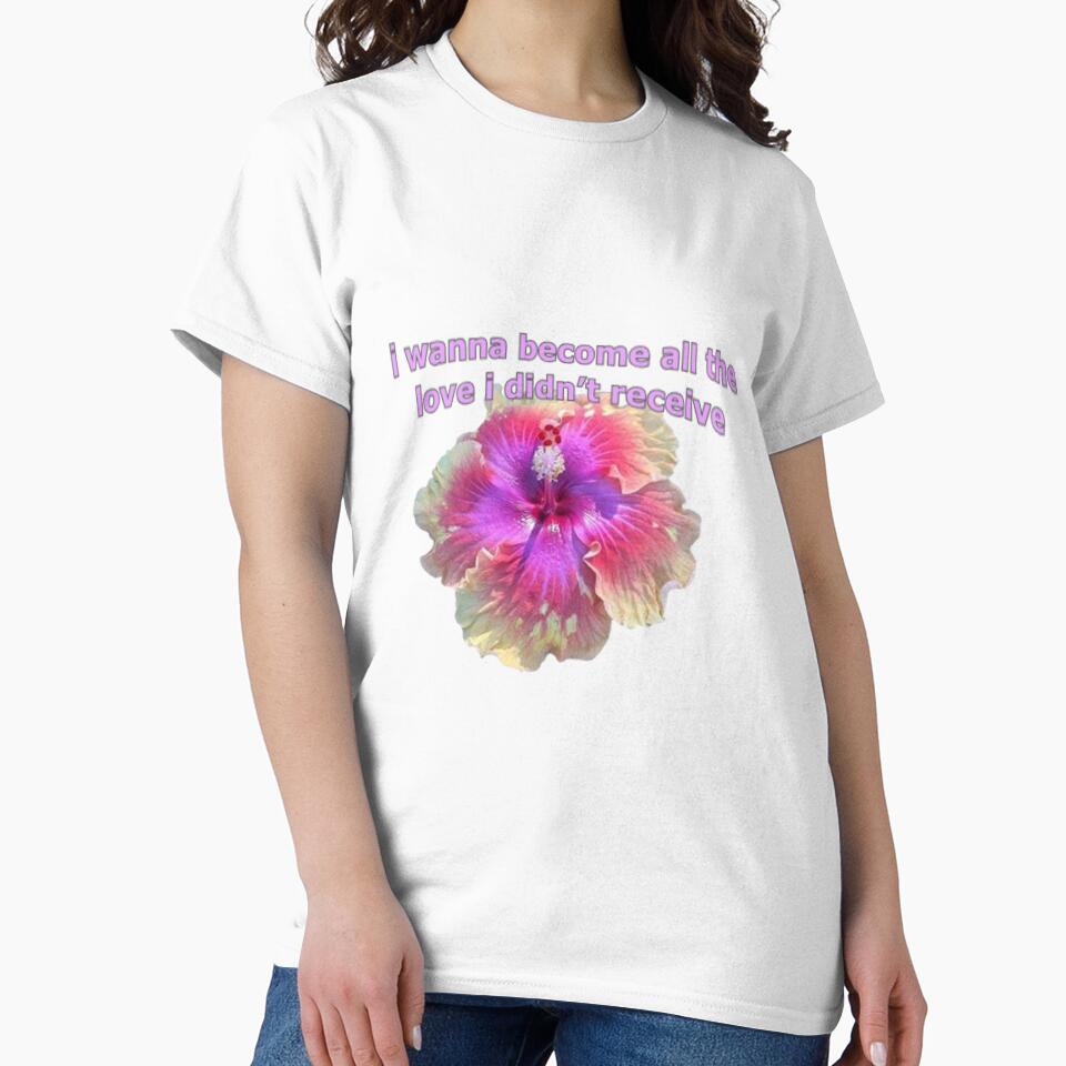 i wanna become all the love i didn't receive flower by Sloppily ' T-Shirts, Hoodie, Sweatshirt | BlankRebels.com (Image 2)