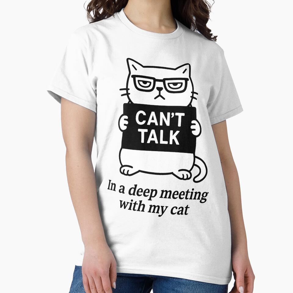 Can't talk. In a deep meeting with my cat! – Funny T-Shirt and Hoodie for Cat Lovers – Cozy Introvert Style by JustMeditateIt