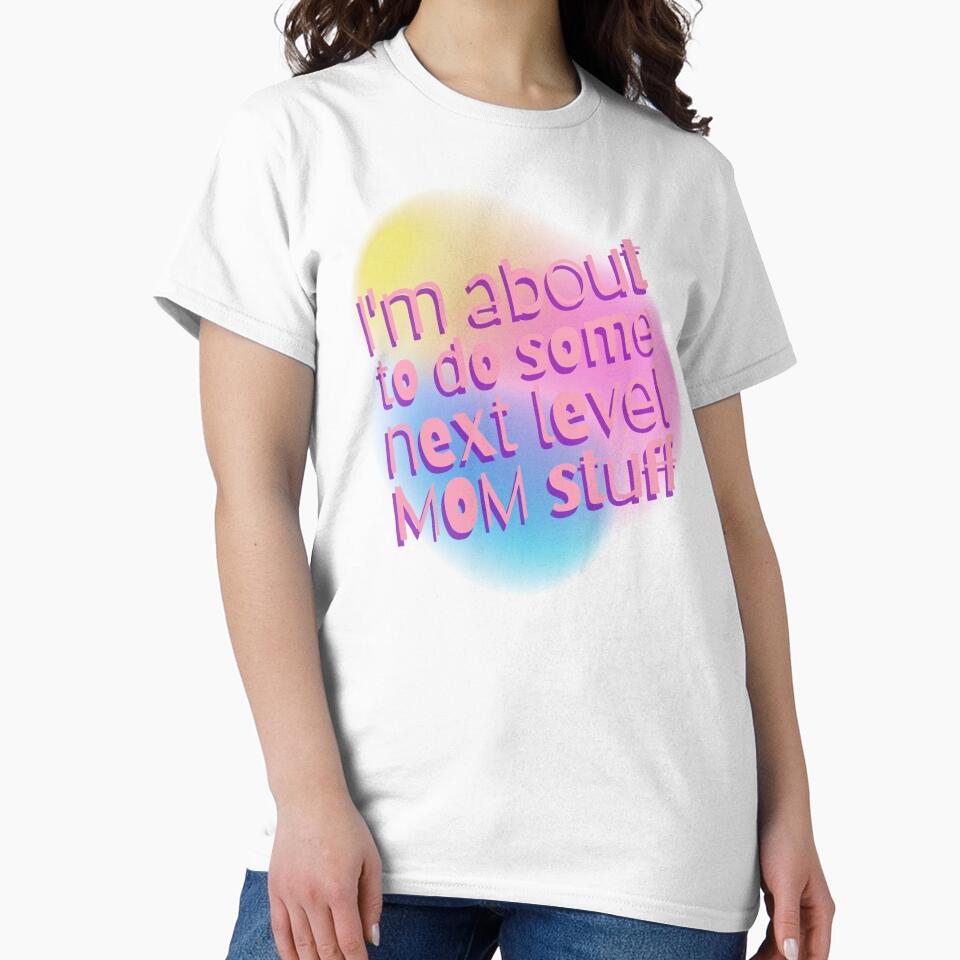 I'm about to do some next level Mom stuff, Gift for Mom, Gift for Mothers Day, Mom's day celebration by... (Image 2)