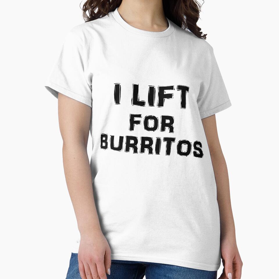 I Lift For Burritos by Brandon Lampitoc T-Shirts, Hoodie, Sweatshirt | BlankRebels.com (Image 2)
