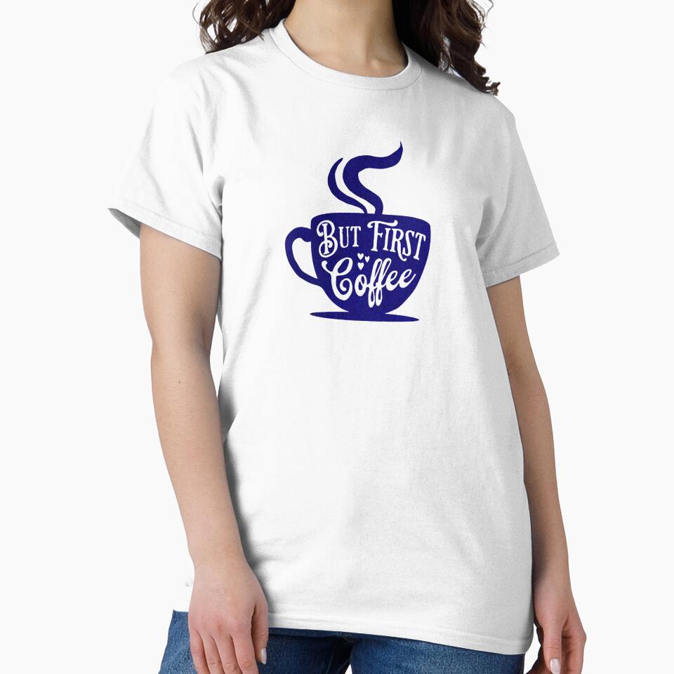 But First Coffee by CreateContent T-Shirts, Hoodie, Sweatshirt | BlankRebels.com (Image 2)