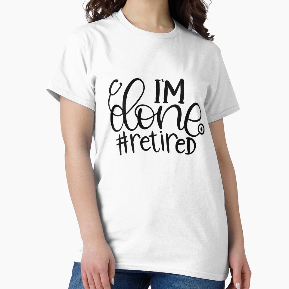 I am Done #Retired by Miaramar T-Shirts, Hoodie, Sweatshirt | BlankRebels.com (Image 2)
