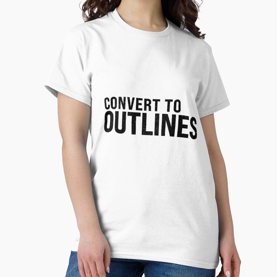 Convert To Outlines Funny Graphic Designer Shirt Print Shop Humor Black Version by Sign Shop Humor