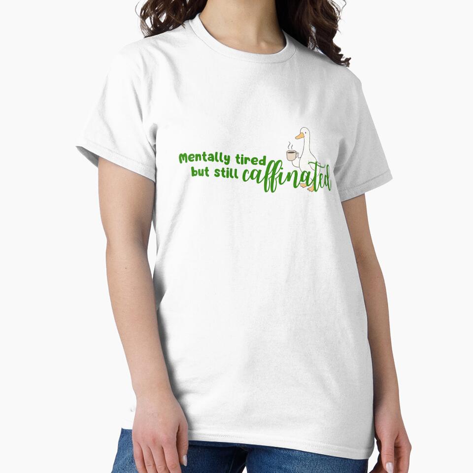 Mentally Tired but Still Caffeinated | Funny Goose Coffee by AmyvdBerg T-Shirts, Hoodie, Sweatshirt (Image 2)