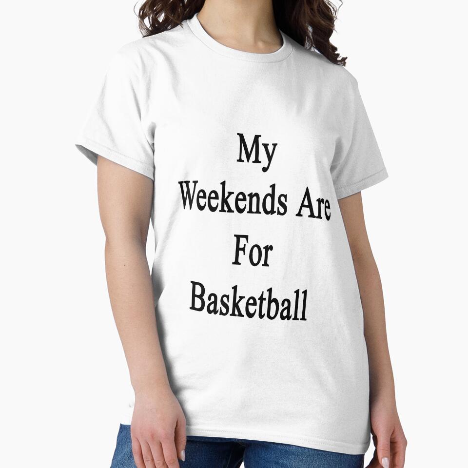 My Weekends Are For Basketball by supernova23 T-Shirts, Hoodie, Sweatshirt | BlankRebels.com (Image 2)