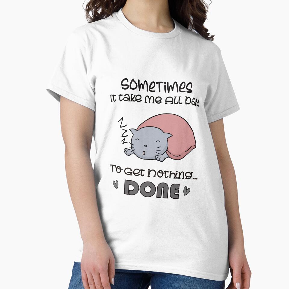 Sometimes It Takes Me All Day To Get Nothing Done by Joyamotion T-Shirts, Hoodie, Sweatshirt | BlankRebels.com (Image 2)
