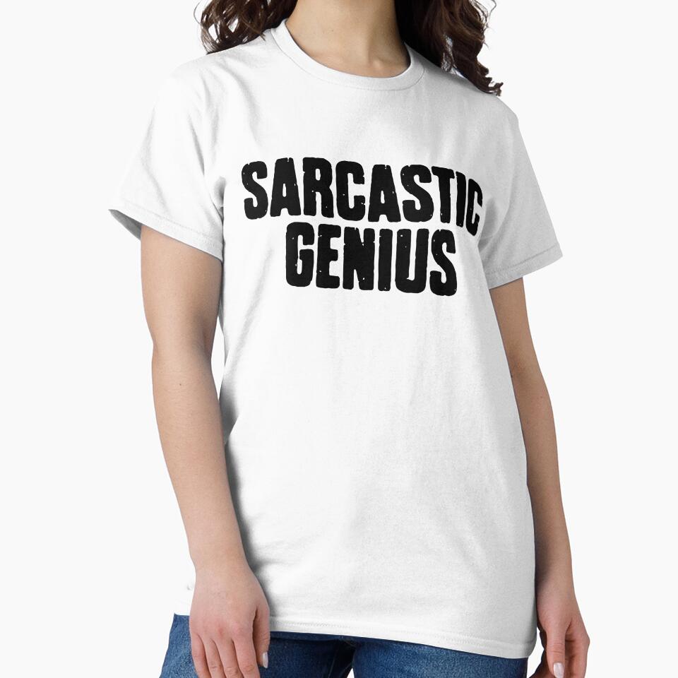 Sarcastic Genius ~ Joke Sarcastic Meme by StrangeStreet T-Shirts, Hoodie, Sweatshirt | BlankRebels.com (Image 2)