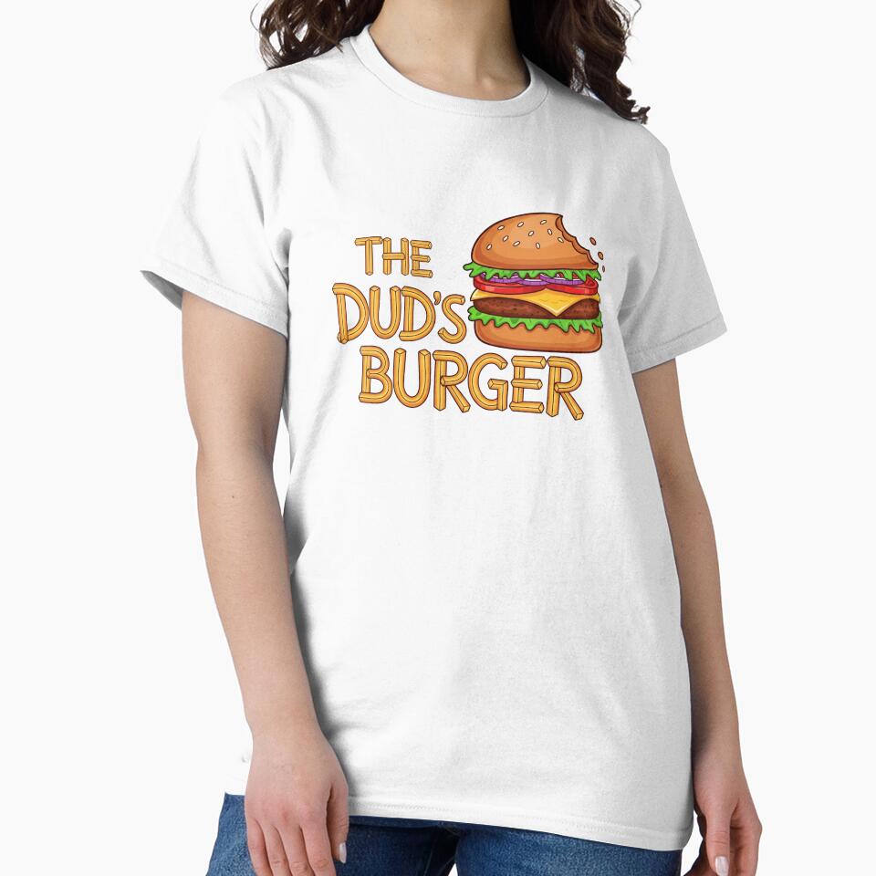 The Dud's Burger For Men Women Kids  Burger Lovers T-Shirt by HomeFarShop
