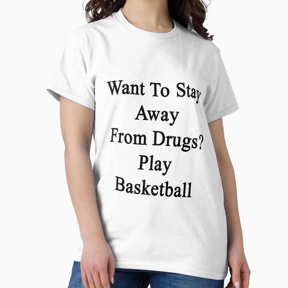 Want To Stay Away From Drugs? Play Basketball by supernova23 T-Shirts, Hoodie, Sweatshirt | BlankRebels.com (Image 2)