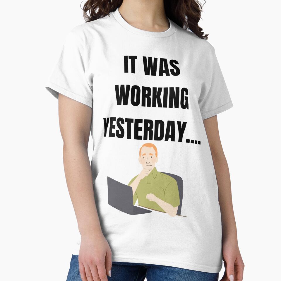 It Was Working Yesterday by GearHead Designs T-Shirts, Hoodie, Sweatshirt | BlankRebels.com (Image 2)