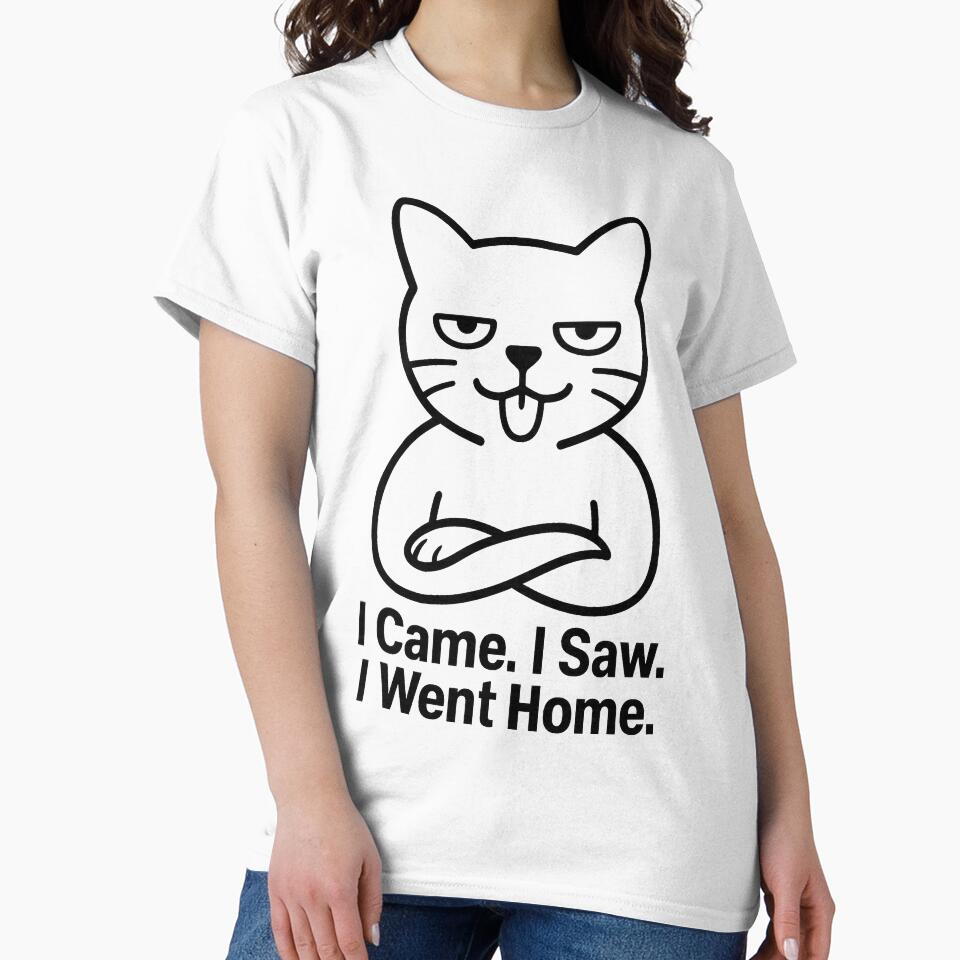 I came. I saw. I went Home. – Funny Hoodie and T-Shirt for Comfort Seekers – Aesthetic Design for Introverts by... (Image 2)