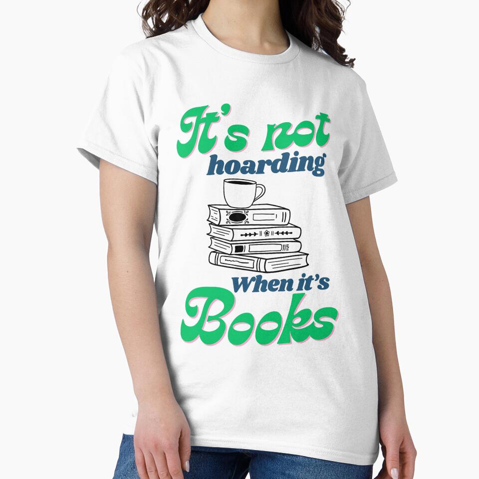 It’s not hoarding when it’s books by The Bloody Quill T-Shirts, Hoodie, Sweatshirt | BlankRebels.com (Image 2)