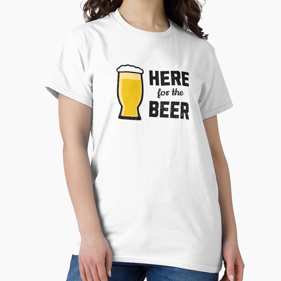 Here for the Beer T-Shirt by mooskdesign