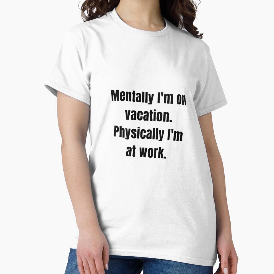 Mentally on Vacation Physically at Work – Funny Work Quote by LoopSupply T-Shirts, Hoodie, Sweatshirt (Image 2)