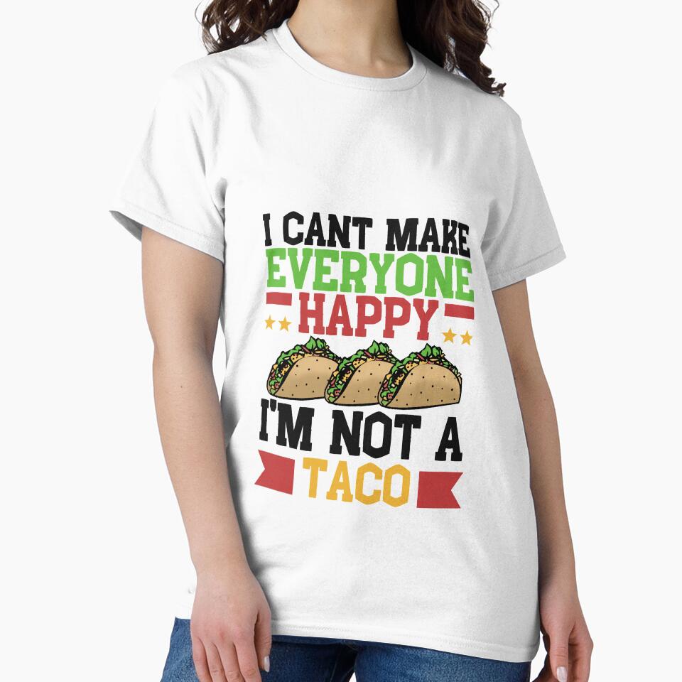 I Can't Make Everyone Happy I'm Not a Taco by Mesyo T-Shirts, Hoodie, Sweatshirt | BlankRebels.com (Image 2)