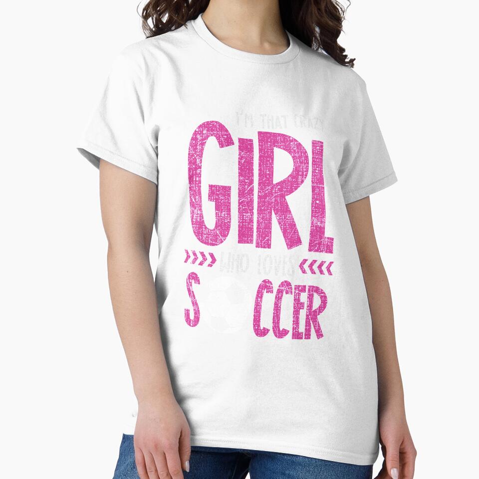 I'm That Crazy Girl Who Loves Soccer by highparkoutlet