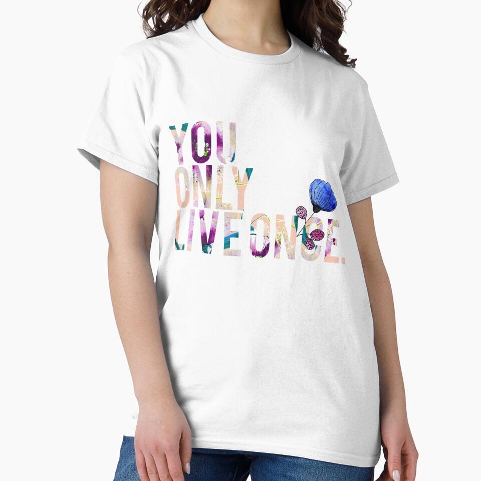 You only live once -  Life quote, floral greetings by Bebichic T-Shirts, Hoodie, Sweatshirt | BlankRebels.com (Image 2)