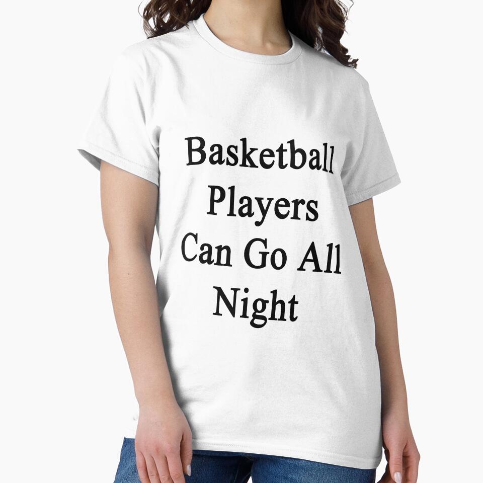 Basketball Players Can Go All Night by supernova23 T-Shirts, Hoodie, Sweatshirt | BlankRebels.com (Image 2)