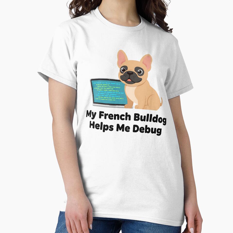 My French Bulldog Helps Me Debug Software Developer Design by Muzgle T-Shirts, Hoodie, Sweatshirt | BlankRebels.com (Image 2)