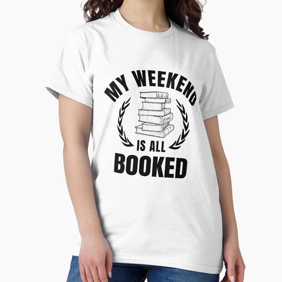 My weekend is all booked, funny book lovers saying by kind4you T-Shirts, Hoodie, Sweatshirt | BlankRebels.com (Image 2)