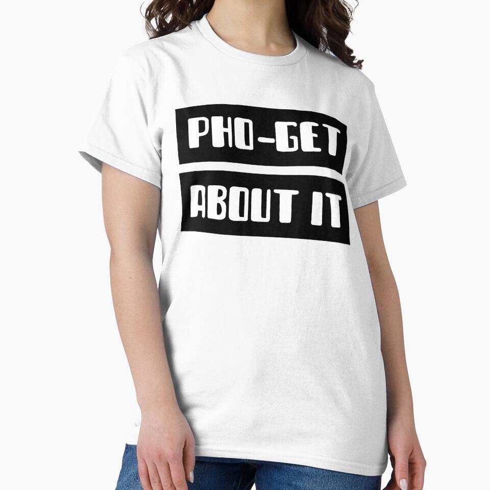 PHO-GET ABOUT IT by Sword In The Sand T-Shirts, Hoodie, Sweatshirt | BlankRebels.com (Image 2)