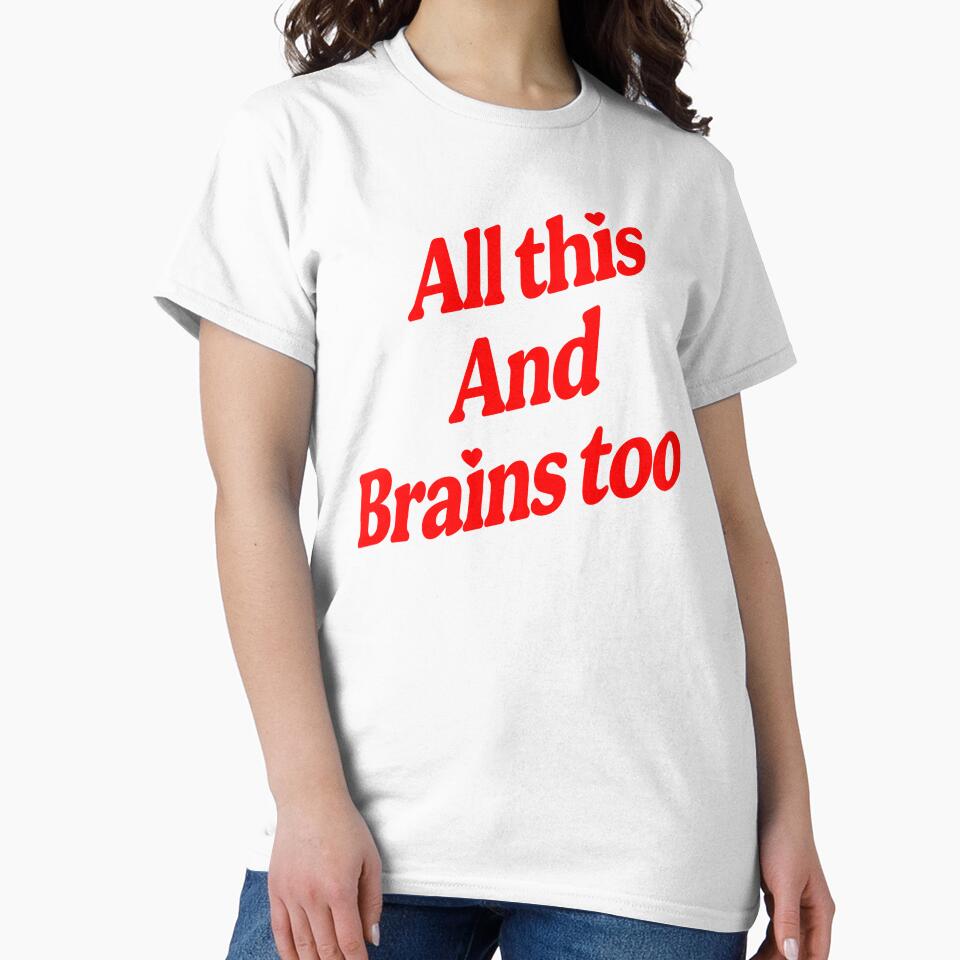 All This And Brains Too by KawkawApparel T-Shirts, Hoodie, Sweatshirt | BlankRebels.com (Image 2)