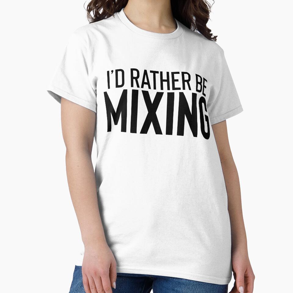 Rather Be Mixing ~ Artist Producer Dancer by StrangeStreet T-Shirts, Hoodie, Sweatshirt | BlankRebels.com (Image 2)