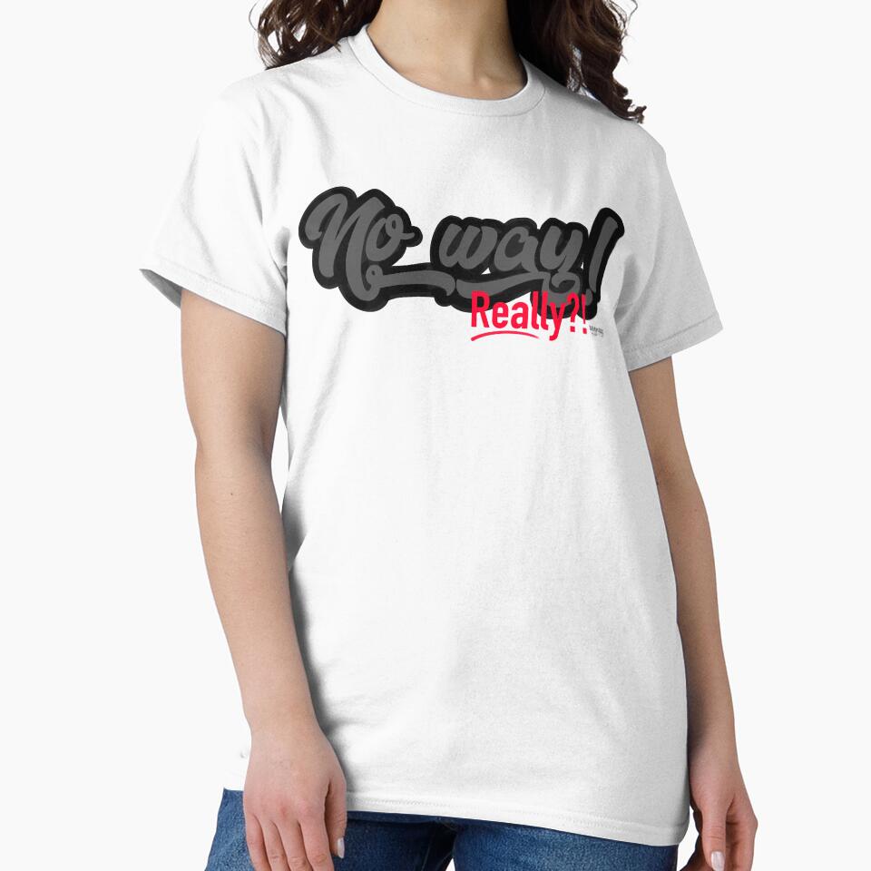 No way! Really?! by MetroInk T-Shirts, Hoodie, Sweatshirt | BlankRebels.com (Image 2)