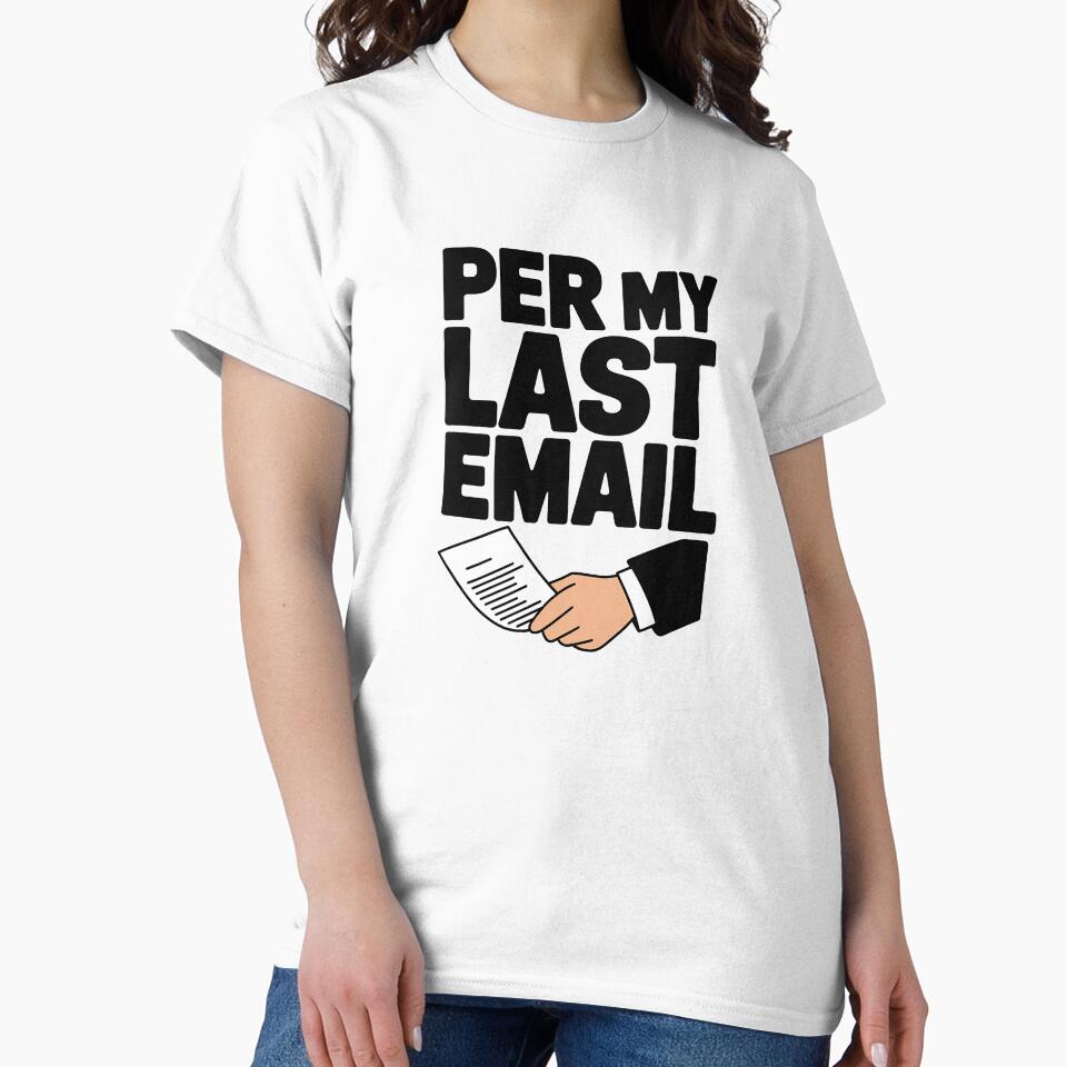 Per My Last Email - Office Humor by Gifts0 T-Shirts, Hoodie, Sweatshirt | BlankRebels.com (Image 2)