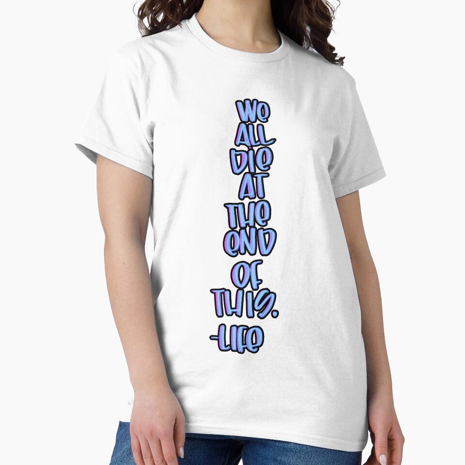 Life is short, what are you waiting for? by plumita84 T-Shirts, Hoodie, Sweatshirt | BlankRebels.com (Image 2)