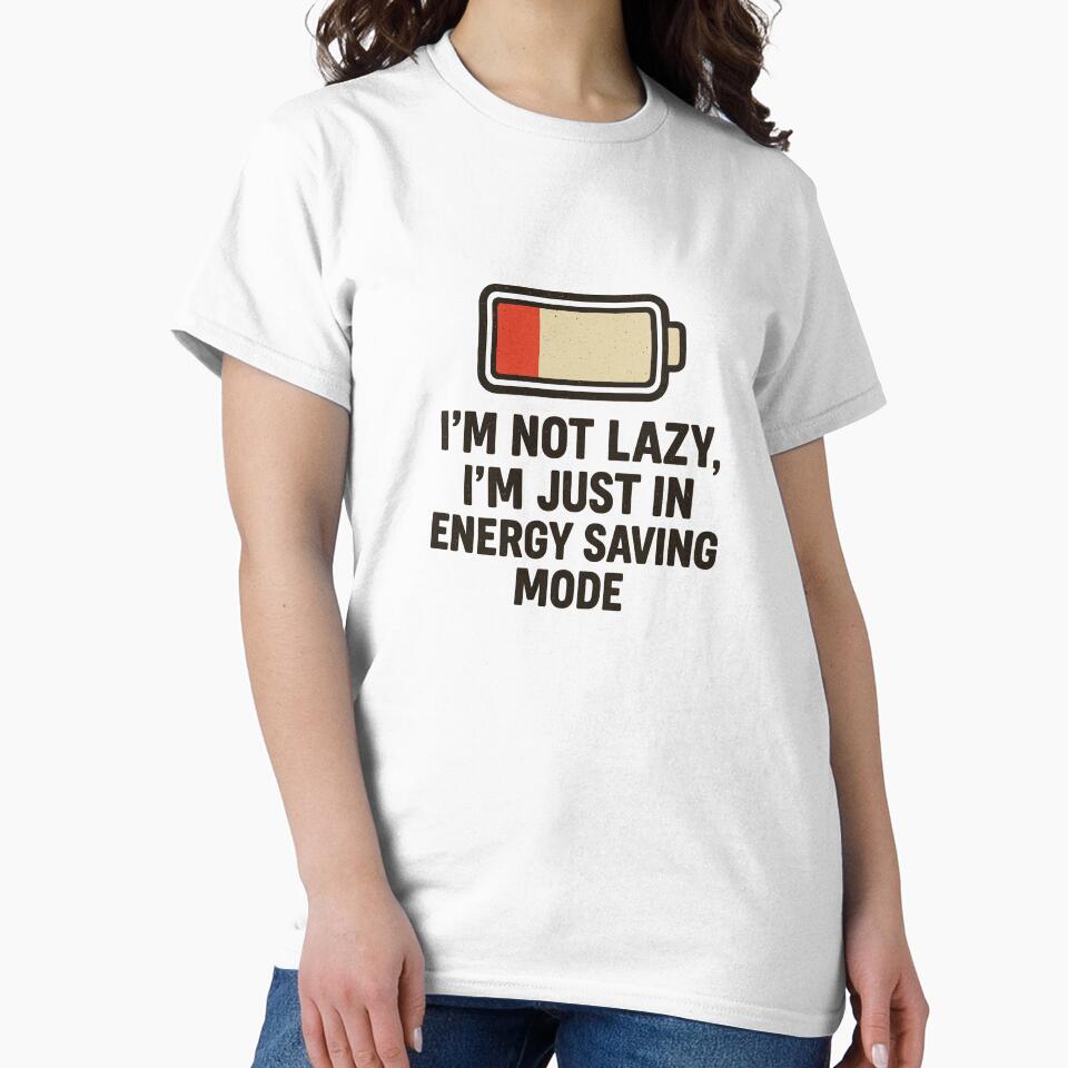 I’m Not Lazy. I’m Just In Energy Saving Mode. by WildlyRootedInk T-Shirts, Hoodie, Sweatshirt | BlankRebels.com (Image 2)