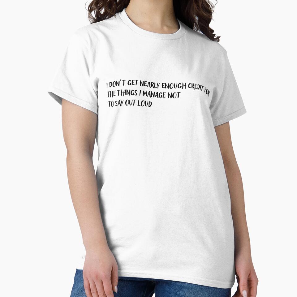 I Don’t Get Enough Credit Funny Sarcastic Quote by tarzbol