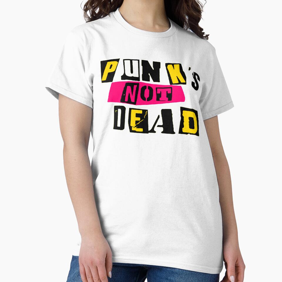 Punks Not Dead by O-M-F-G-Tees